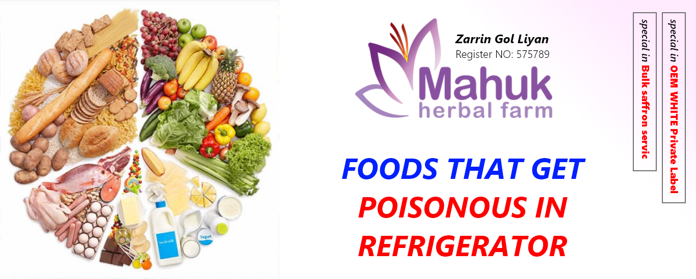 Foods that get poisonous in refrigerator